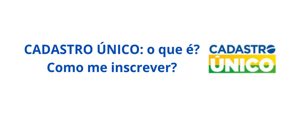 Cadastro único: o que é? Como me inscrever?