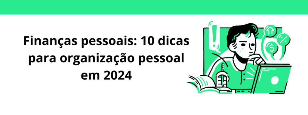 Finanças pessoais: 10 dicas para organização pessoal em 2024